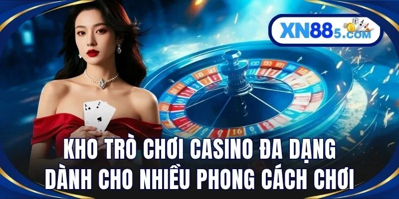 Kho trò chơi casino đa dạng dành cho nhiều phong cách chơi